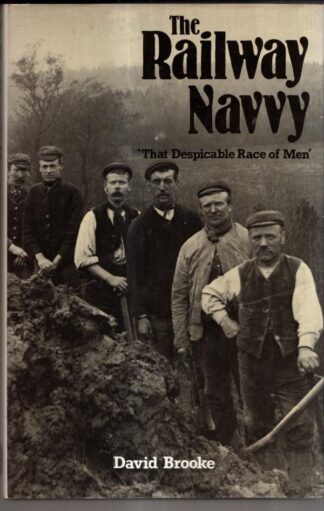 Railway Navvy: That Despicable Race of Men : Dr D. Brooke