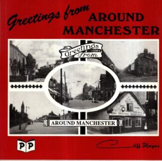 Greetings from Manchester: A Nostalgic Trip Around the Outskirts of Manchester in Picture Postcards : Cliff Hayes