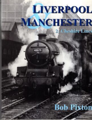 Liverpool and Manchester: Cheshire Lines v. 2 : Bob Pixton