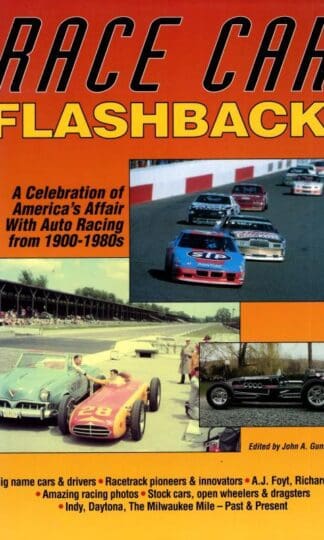Race Car Flashback: A Celebration of America's Affair with Auto Racing from 1900-1980s : John Gunnell