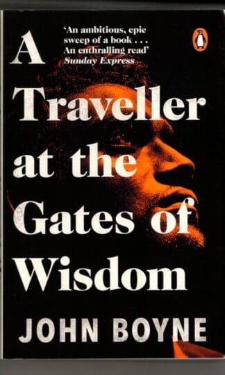 A Traveller at the Gates of Wisdom : John Boyne