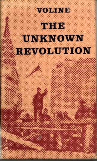 The Unknown Revolution 1917-1921 : Voline