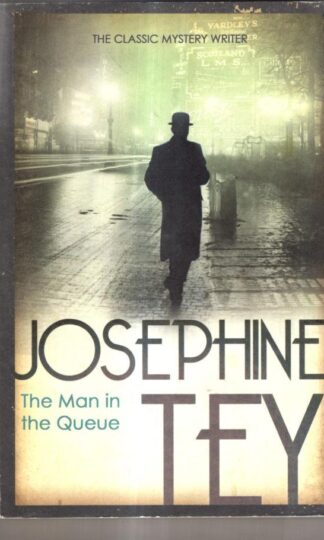 The Man in the Queue : Josephine Tey