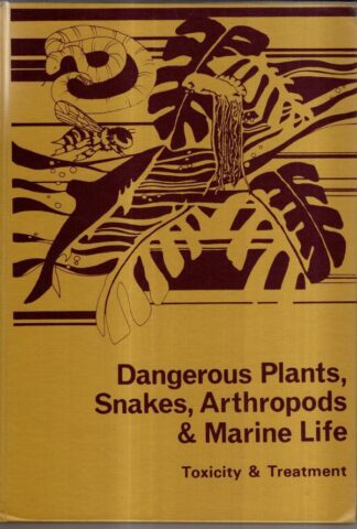 Dangerous Plants, Snakes, Arthropods and Marine Life: Toxicity and Treatment : With Special Reference to the State of Texas : Michael D. Ellis