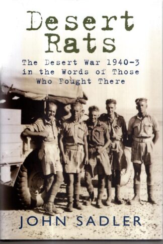 Desert Rats: The Desert War 1940-3 in the Words of Those Who Fought There : John Sadler