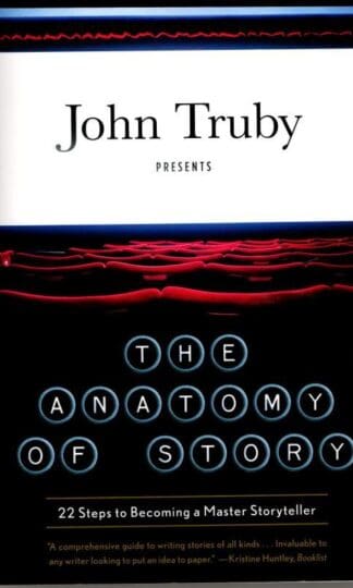 The Anatomy of Story : John Truby