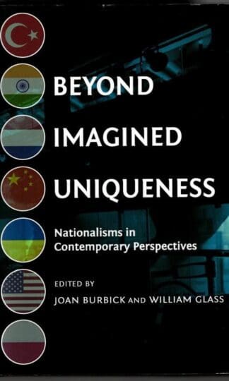 Beyond Imagined Uniqueness: Nationalisms in Contemporary Perspectives : William Glass